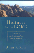 Holiness to the Lord: A Guide to the Exposition of the Book of Leviticus