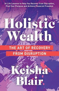 Holistic Wealth: The Art of Recovery from Disruption