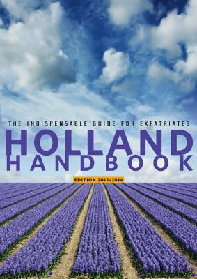 Holland Handbook: The Indispenable Guide for Expatriates - Dijkstra, Stephanie