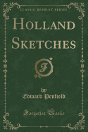Holland Sketches (Classic Reprint)