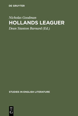 Hollands Leaguer: A Critical Edition - Goodman, Nicholas, and Barnard, Dean Stanton (Editor)