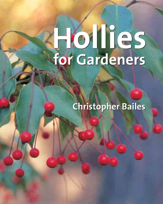 Hollies for Gardeners - Bailes, Christopher