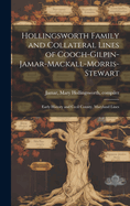 Hollingsworth Family and Collateral Lines of Cooch-Gilpin-Jamar-Mackall-Morris-Stewart: Early History and Cecil County, Maryland Lines