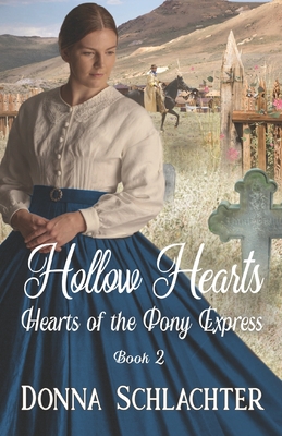 Hollow Hearts: Book 2 of Hearts of the Pony Express - Schlachter, Donna