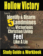 Hollow Victory Study Guide: How to Identify & Disarm Five Landmines That Make Victorious Christian Living Feel Like a Lie