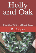 Holly and Oak: Familiar Spirits Book Two