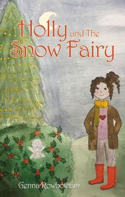 Holly and the Snow Fairy - Rowbotham, Genna