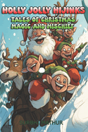 Holly Jolly Hijinks: Tales of Christmas Magic and Mischief