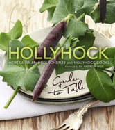 Hollyhock: Garden to Table