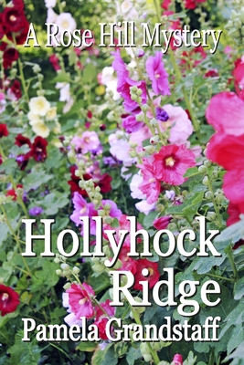 Hollyhock Ridge: Rose Hill Mystery Series - Grandstaff, Pamela