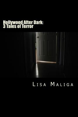 Hollywood After Dark: 3 Tales of Terror - Maliga, Lisa