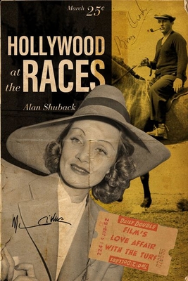 Hollywood at the Races: Film's Love Affair with the Turf - Shuback, Alan