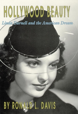 Hollywood Beauty: Linda Darnell and the American Dream - Davis, Ronald L