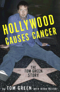 Hollywood Causes Cancer: The Tom Green Story