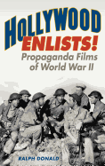 Hollywood Enlists!: Propaganda Films of World War II