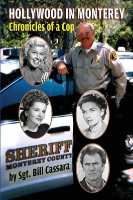 Hollywood in Monterey: Chronicles of a Cop - Cassara, Sgt Bill