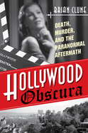 Hollywood Obscura: Death, Murder, and the Paranormal Aftermath