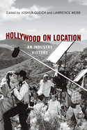 Hollywood on Location: An Industry History