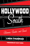 Hollywood South: Glamour, Gumbo, and Greed