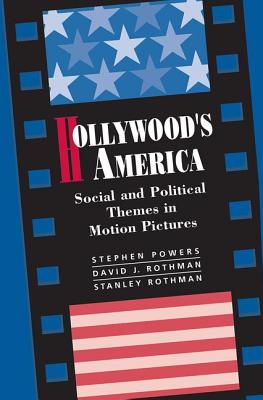 Hollywood's America: Social And Political Themes In Motion Pictures - Powers, Stephen P, and Rothman, David J, and Rothman, Stanley