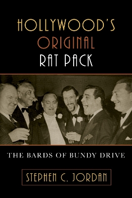 Hollywood's Original Rat Pack: The Bards of Bundy Drive - Jordan, Stephen C