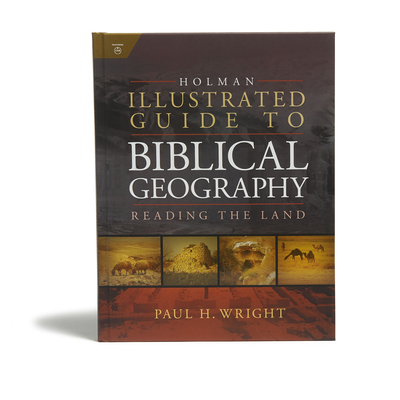 Holman Illustrated Guide To Biblical Geography - Wright, Paul