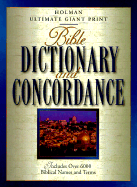 Holman Ultimate Giant Print Bible Dictionary and Concordance