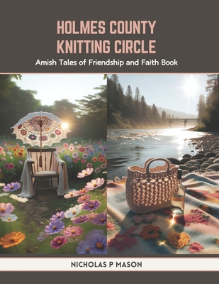 Holmes County Knitting Circle: Amish Tales of Friendship and Faith Book - Mason, Nicholas P