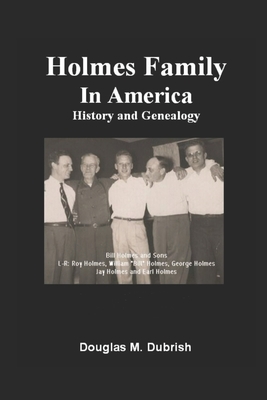 Holmes Family in America History and Genealogy: Plymouth Colony 1692 to 2009 - Dubrish, Douglas M