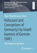 Holocaust and Conceptions of German(y) by Israeli Learners of German (Daf): The Elephant in the Room