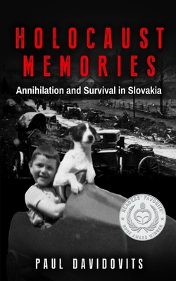 Holocaust Memories: Annihilation and Survival in Slovakia - Davidovits, Paul