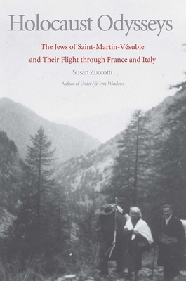 Holocaust Odysseys: The Jews of Saint-Martin-Vsubie and Their Flight Through France and Italy - Zuccotti, Susan, Dr.