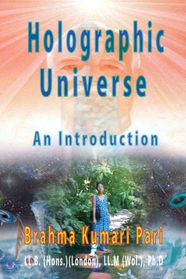 Holographic Universe: An Introduction - Pari, Brahma Kumari