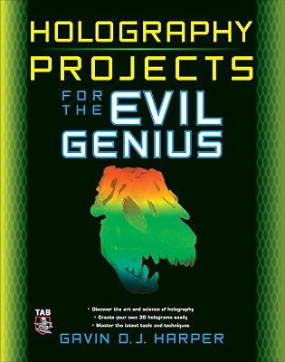 Holography Projects for the Evil Genius - Harper, Gavin D J