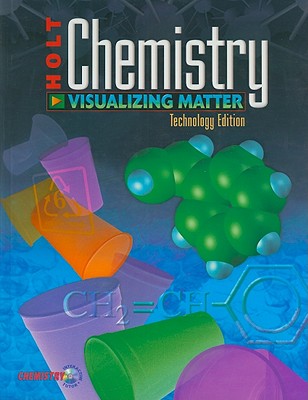 Holt Chemistry, Technology Edition: Visualizing Matter - Myers, R Thomas, and Oldham, Keith B, and Tocci, Salvatore