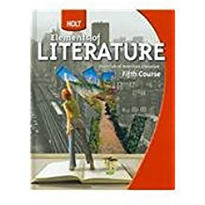 Holt Elements of Literature: Student Edition, American Literature Grade 11 Fifth Course 2009 - Holt Rinehart and Winston (Prepared for publication by)