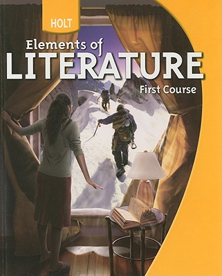 Holt Elements of Literature: Student Edition Grade 7 First Course 2009 - Holt Rinehart and Winston (Prepared for publication by)
