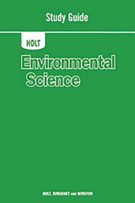 Holt Environmental Science: Study Guide - Holt Rinehart & Winston, and Holt Rinehart and Winston (Prepared for publication by)