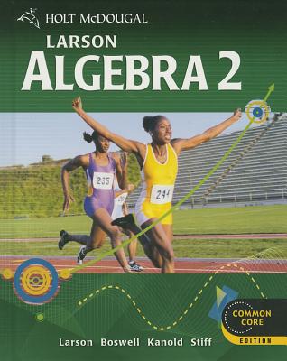 Holt McDougal Larson Algebra 2: Student Edition 2012 - Holt McDougal (Prepared for publication by)