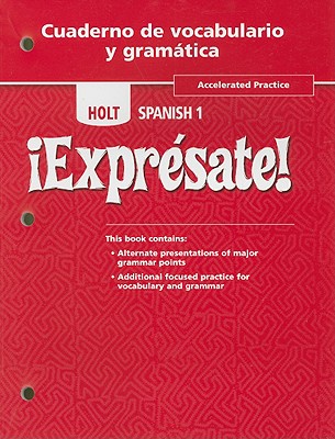 Holt Spanish 1 !Expresate!, Accelerated Practice, Cuaderno de Vocabulario y Gramatica - Holt Rinehart & Winston (Creator)