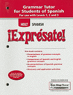 Holt Spanish: Expresate! Grammar Tutor for Students of Spanish: For Use with Levels 1, 2 and 3