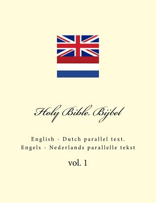 Holy Bible. Bijbel: English - Dutch Parallel Text. Engels - Nederlands Parallelle Tekst - Kushnir, Ivan