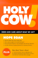 Holy Cow!: Does God Care about What We Eat? - Egan, Hope