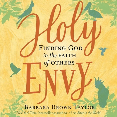 Holy Envy: Finding God in the Faith of Others - Taylor, Barbara Brown, and Huber, Hillary (Read by)
