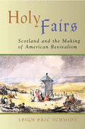 Holy Fairs: Scotland and the Making of American Revivalism