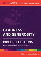 Holy Habits Bible Reflections: Gladness and Generosity: 40 readings and reflections