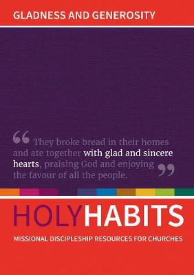 Holy Habits: Gladness and Generosity: Missional discipleship resources for churches - Roberts, Andrew (Editor), and Johnson, Neil (Editor), and Milton, Tom (Editor)