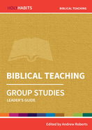 Holy Habits Group Studies: Biblical Teaching: Leader's Guide