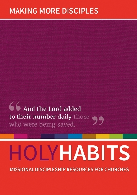 Holy Habits: Making More Disciples: Missional discipleship resources for churches - Roberts, Andrew (Editor), and Johnson, Neil (Editor), and Milton, Tom (Editor)