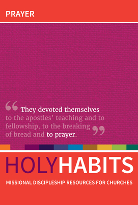 Holy Habits: Prayer - Roberts, Andrew (Editor), and Johnson, Neil (Editor), and Milton, Tom (Editor)